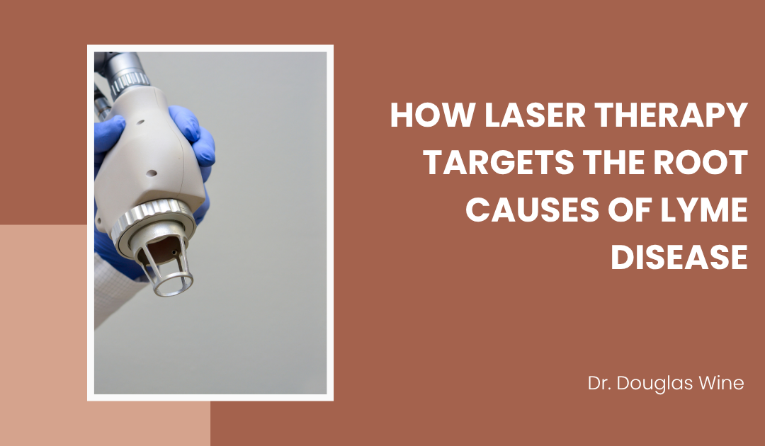 How Laser Therapy Targets the Root Causes of Lyme Disease